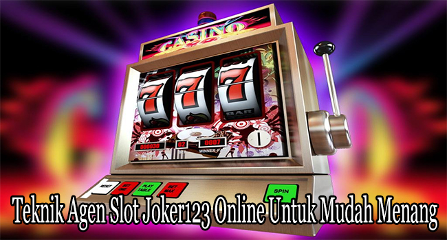 Teknik Agen Slot Joker123 Online Untuk Mudah Menang